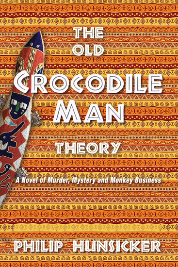 The Old Crocodile Man Theory - A Novel of Murder Mystery and Monkey Business - cover