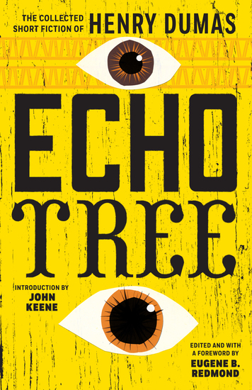 Echo Tree - The Collected Short Fiction of Henry Dumas - cover