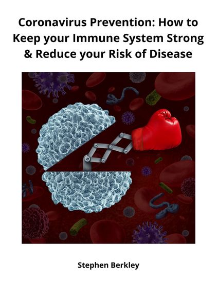 Coronavirus Prevention: How to Keep your Immune System Strong & Reduce your Risk of Disease - cover