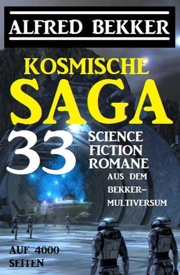 Kosmische Saga - 33 Science Fiction Romane aus dem Bekker-Multiversum auf 4000 Seiten - cover