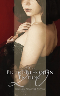 The Bridgerthonian Fiction - 20 Regency Romance Novels - Fantomina Belinda The Wanderer Sense and Sensibility Vanity Fair Anti-Pamela Miss Marjoribanks