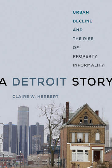 A Detroit Story - Urban Decline and the Rise of Property Informality - cover