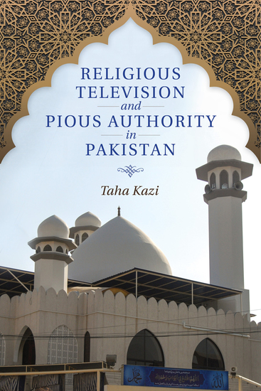 Religious Television and Pious Authority in Pakistan - cover