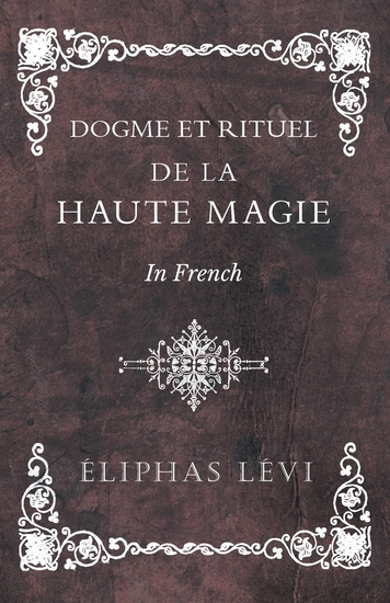 Dogme et Rituel - De la Haute Magie - In French - cover