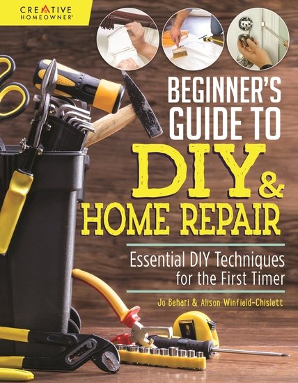 Beginner's Guide to DIY & Home Repair - Essential DIY Techniques for the First Timer - cover