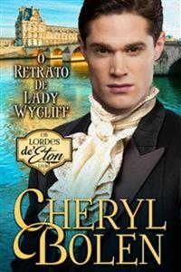 O Retrato De Lady Wycliff - Os Lordes De Eton Livro 1