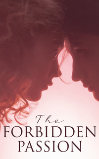 The Forbidden Passion - The Greatest Historical Romance Novels Of All Time