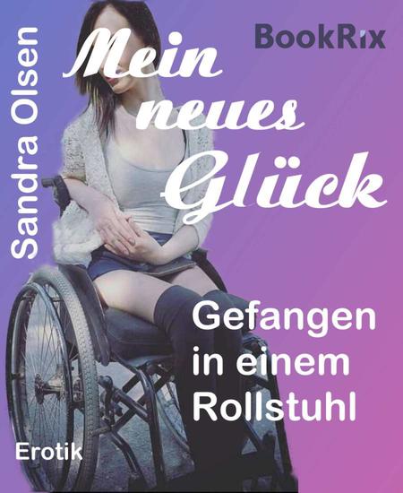 Mein neues Glück - Gefangen in einem Rollstuhl - cover