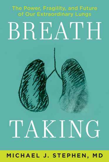 Breath Taking - What Our Lungs Teach Us About Our Origins Ourselves and Our Future - cover