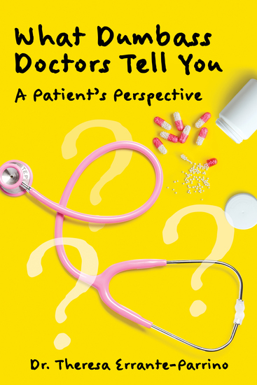 What Dumbass Doctors Tell You - A Patient's Perspective - cover