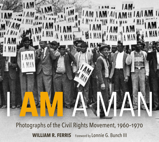 I AM A MAN - Photographs of the Civil Rights Movement 1960-1970 - cover