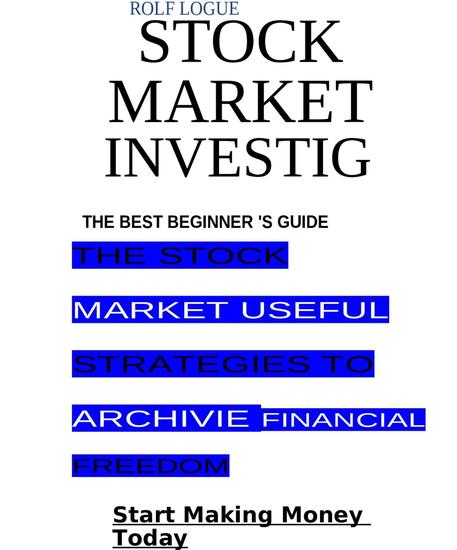 STOCK MARKET INVESTING: The Best Beginner's Guide To The Stock Market - Useful Strategies To Achieve Financial Freedom Start Making Money Today - cover