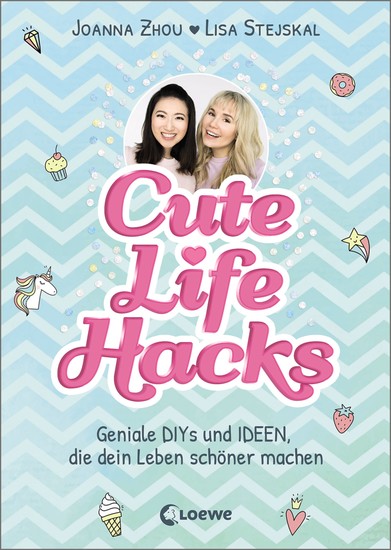 Cute Life Hacks - Geniale DIYs und Ideen die dein Leben schöner machen ab 12 Jahre - cover