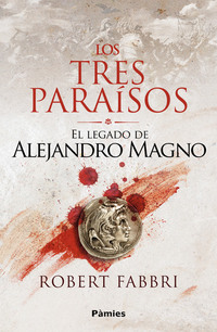Los tres paraísos - El legado de Alejandro Magno