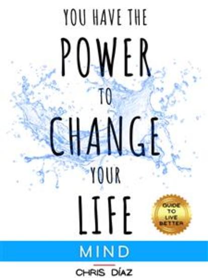 You Have the Power to Change your Life: Soul Guide to Live Better - cover