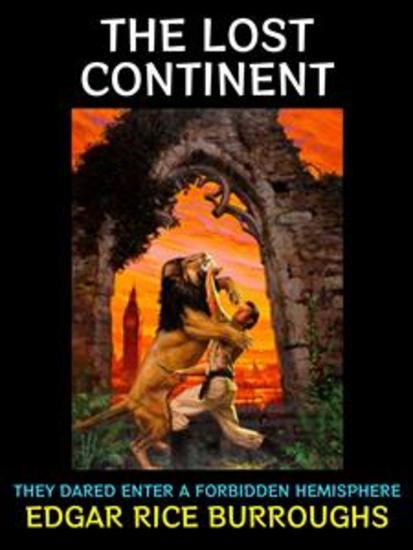 The Lost Continent - They Dared Enter A Forbidden Hemisphere - cover