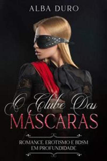 O Clube Das Máscaras - Romance Erotismo E Bdsm Em Profundidade - cover