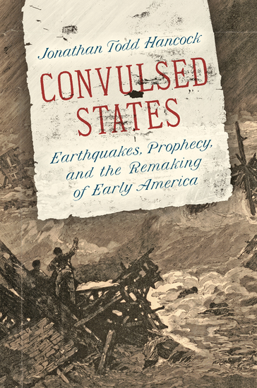 Convulsed States - Earthquakes Prophecy and the Remaking of Early America - cover