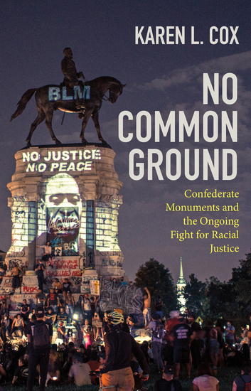 No Common Ground - Confederate Monuments and the Ongoing Fight for Racial Justice - cover