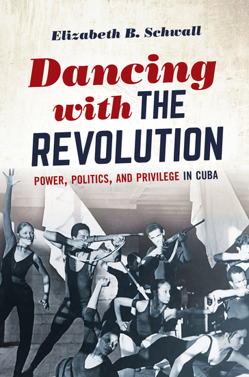 Dancing with the Revolution - Power Politics and Privilege in Cuba - cover