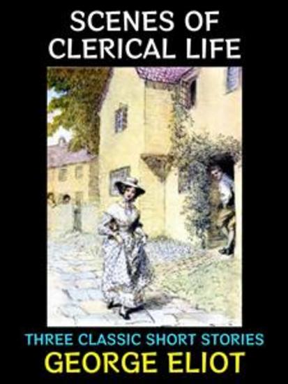 Scenes of Clerical Life - Three Classic Stories - cover