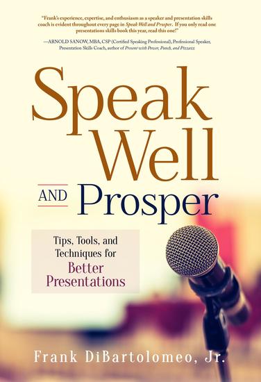 Speak Well and Prosper - Tips Tools and Techniques for Better Presentations - cover