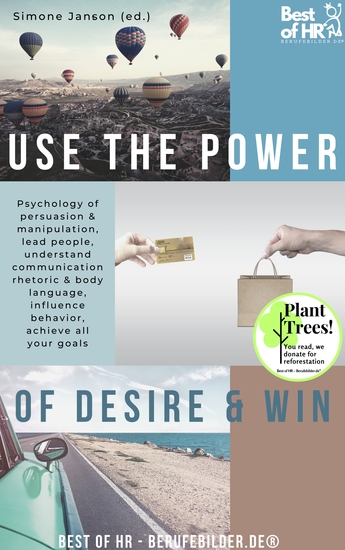 Use the Power of Desire & Win - Psychology of persuasion & manipulation lead people understand communication rhetoric & body language influence behavior achieve all your goals - cover