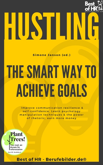 Hustling - The Smart Way to Achieve Goals - Improve communication resilience & self-confidence Learn psychology manipulation techniques & the power of rhetoric earn more money - cover