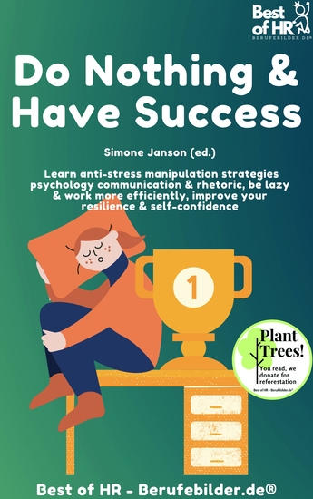Do Nothing & Have Success - Learn anti-stress manipulation strategies psychology communication & rhetoric be lazy & work more efficiently improve your resilience & self-confidence - cover