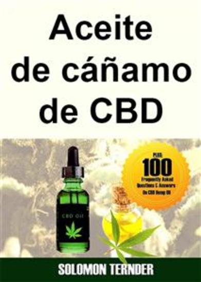 Aceite De Cáñamo De Cbd - Cómo Usar El Aceite De Cbd Para Dolores Por Cáncer Ansiedad Fibromialgia Y Enfermedades Crónicas - cover