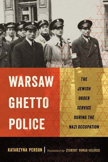 Warsaw Ghetto Police - The Jewish Order Service during the Nazi Occupation - cover