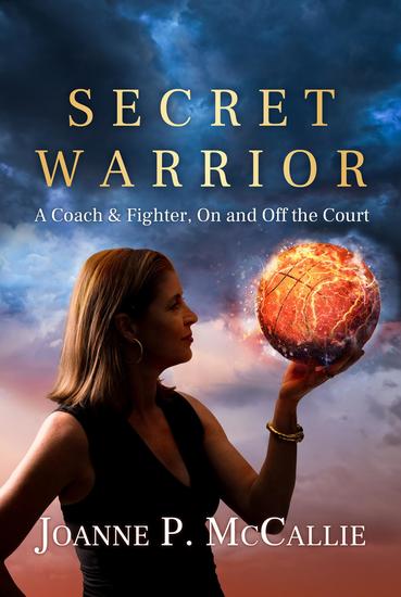 Secret Warrior - A Coach and Fighter On and Off the Court - cover