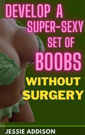 Develop a Super-Sexy Set of Boobs without Surgery - cover