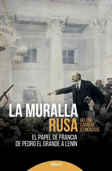 La muralla rusa - El papel de Francia de Pedro El Grande a Lenin - cover