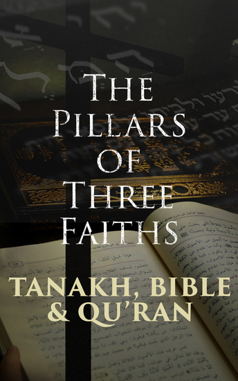 Tanakh Bible & Qu'ran: The Pillars of Three Faiths - The Most Sacred Books of Judaism Christianity and Islam - cover