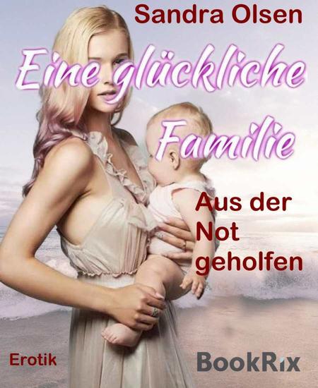Eine glückliche Familie - Aus der Not geholfen - cover