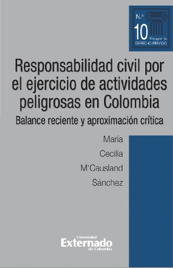 Responsabilidad civil por el ejercicio de actividades peligrosas en Colombia Balance reciente y aproximación crítica - cover