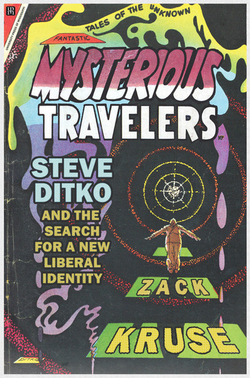 Mysterious Travelers - Steve Ditko and the Search for a New Liberal Identity - cover