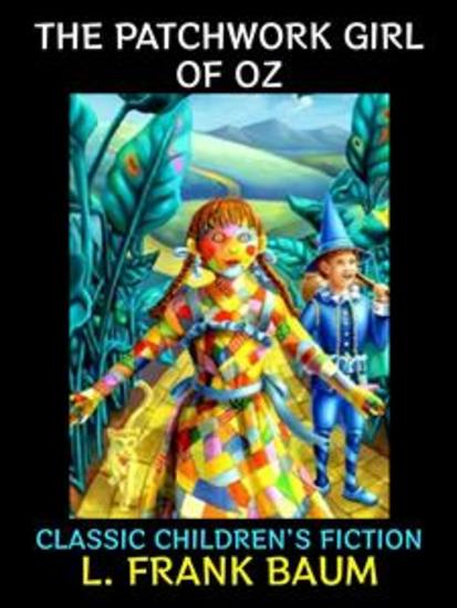 The Patchwork Girl of Oz - Classic Children's Fiction - cover