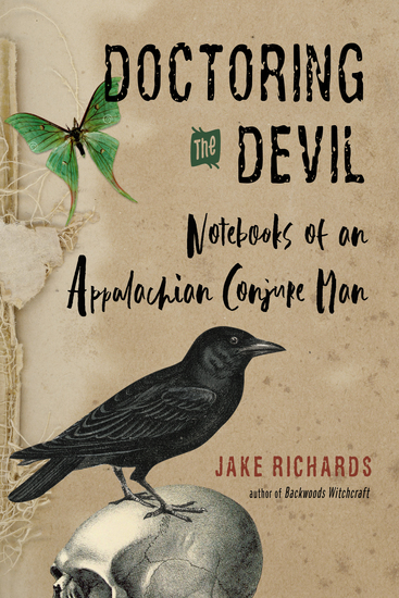 Doctoring the Devil - Appalachian Backwoods Witchcraft for Conjuring Love Money Justice and Success - cover