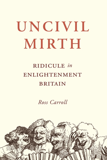 Uncivil Mirth - Ridicule in Enlightenment Britain - cover