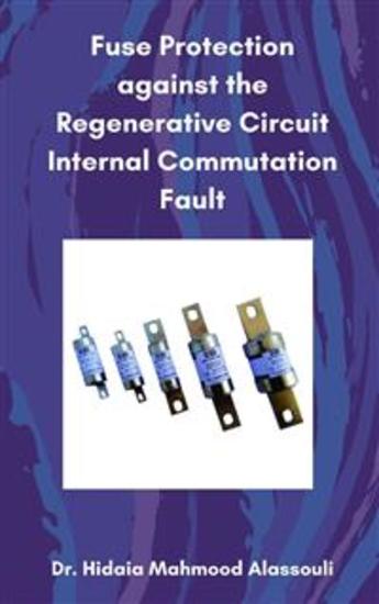 Fuse Protection against the Regenerative Circuit Internal Commutation Fault - cover