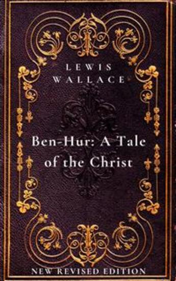 Ben-Hur: A Tale of the Christ - New Revised Edition - cover