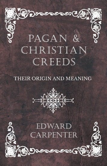 Pagan and Christian Creeds - Their Origin and Meaning - cover