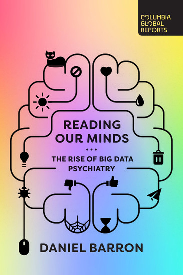 Reading Our Minds - The Rise of Big Data Psychiatry - cover