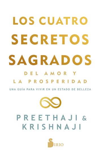 Los cuatro secretos sagrados del amor y la prosperidad - Una guía para vivir en un estado de belleza - cover