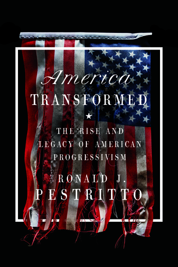 America Transformed - The Rise and Legacy of American Progressivism - cover