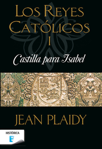 Castilla para Isabel - Los Reyes Católicos I