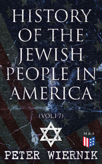 History of the Jewish People in America (Vol1-7) - From the Period of the Discovery of the New World to the 20th Century - cover