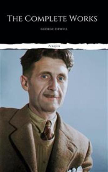 The Complete Works of George Orwell (Illustrated) - cover